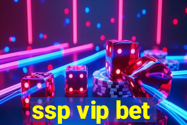 ssp vip bet